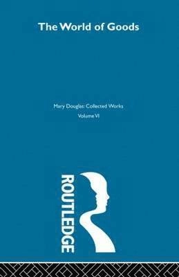 The world of goods : towards an anthropology of consumption