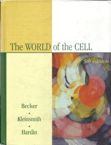 The world of the cell; Wayne M. Becker; 2003