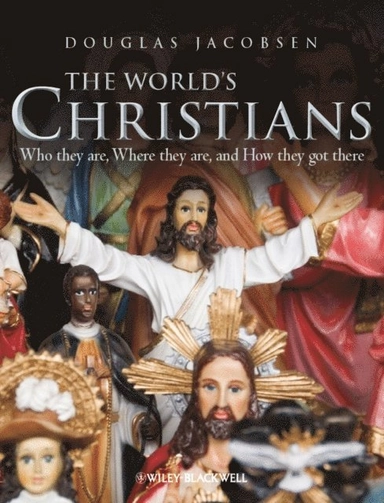 The World's Christians : Who They are, Where They are, and How They Got There