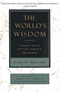 The world's wisdom : sacred texts of the world's religions; Philip Novak; 1994