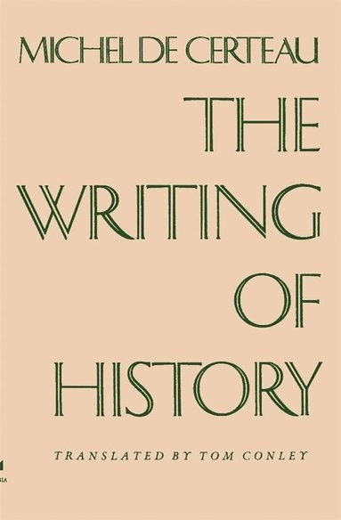 The writing of history; Michel de Certeau; 1988