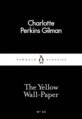 The yellow wall-paper; Charlotte Perkins Gilman; 2015