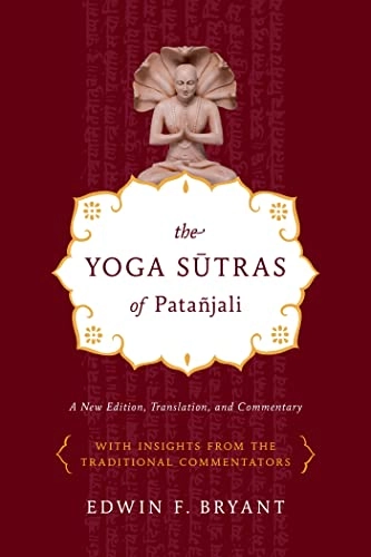 The Yoga sutras of Patañjali : a new edition, translation, and commentary with insights from the traditional commentators; Bryant; 2009