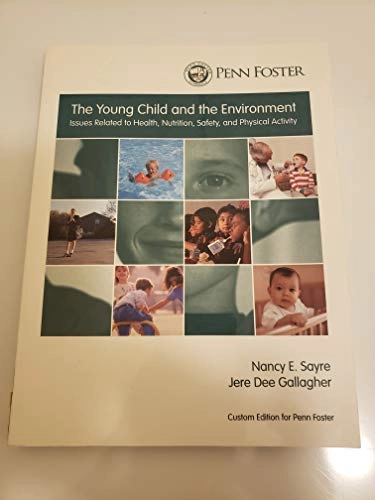 The Young Child and the Environment: Issues Related to Health, Nutrition, Safety, and Physical Activity ; Nancy E. Sayre, Jere Dee Gallagher; 2001