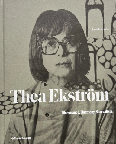Thea Ekström : dissonance, harmony, surrealism