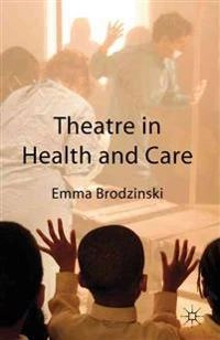 Theatre in Health and Care; Emma Brodzinski; 2010