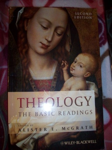 Theology: The Basic Readings; Alister E. McGrath; 2011