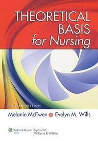 Theoretical basis for nursing; Melanie McEwen; 2014