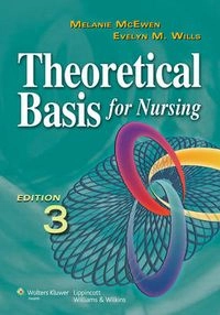 Theoretical basis for nursing; Melanie McEwen; 2011