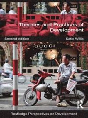 Theories and practices of development; Katie Willis; 2011