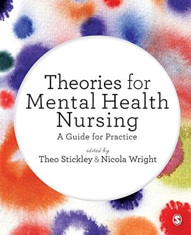 Theories for mental health nursing : a guide for practice; Theo Stickley, Nicola Wright; 2014