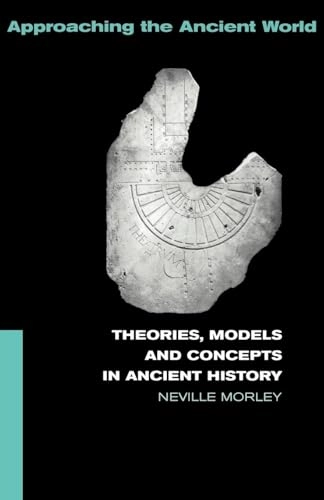 Theories, models, and concepts in ancient history; Neville Morley; 2004