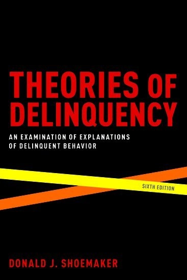 Theories of Delinquency; Donald J Shoemaker; 2010