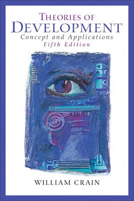 Theories of development : concepts and applications; William C. Crain; 2005
