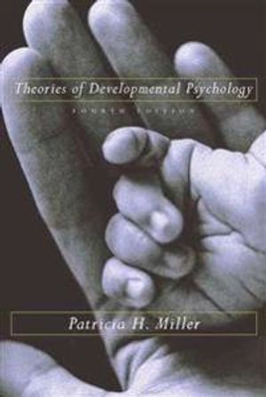 Theories of developmental psychology; Patricia H. Miller; 2002