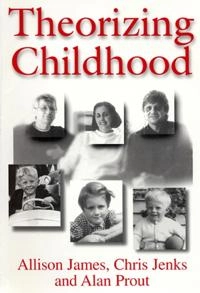 Theorizing childhood; Allison James; 1998