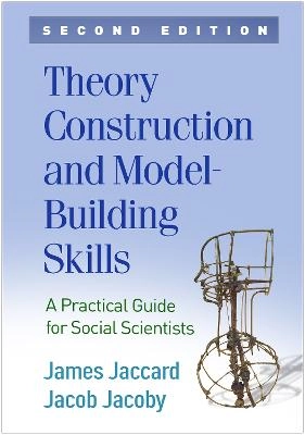 Theory Construction and Model-Building Skills; James Jaccard, Jacob Jacoby; 2020