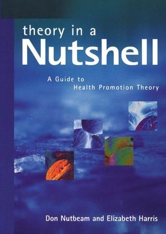 Theory in a nutshell : a guide to health promotion theory