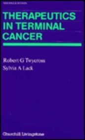 Therapeutics in Terminal Cancer; Robert G. Twycross, Sylvia A. Lack; 1990