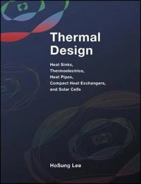Thermal Design: Heat Sinks, Thermoelectric Generators and Coolers, Heat Pip