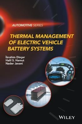 Thermal Management of Electric Vehicle Battery Systems; Ibrahim Dincer, Halil S. Hamut; 2017