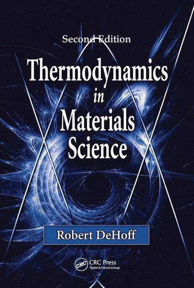 Thermodynamics in materials science; Robert T. DeHoff; 2006
