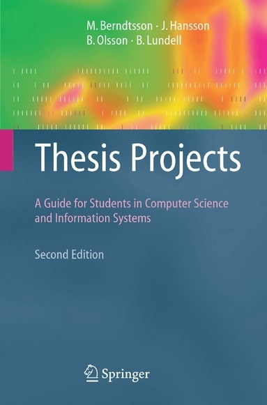 Thesis projects : a guide for students in computer science and information systems; Mikael Berndtsson; 2008