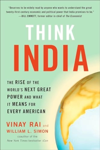 Think India: The Rise of the World's Next Great Power and What It Means for Every American; Vinay Rai, William Simon; 2008