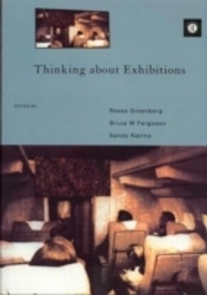 Thinking about exhibitions; Sandy Nairne, Bruce W. Ferguson, Reesa Greenberg; 1996