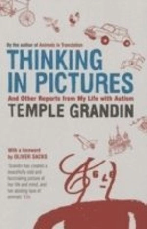 Thinking in pictures : and other reports from my life with autism; Temple Grandin; 2006