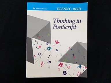 Thinking in PostScript; Glenn C. Reid