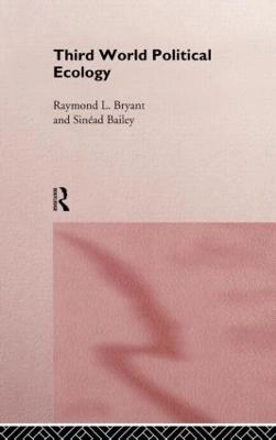 Third World political ecology : an introduction; Raymond L. Bryant; 1997