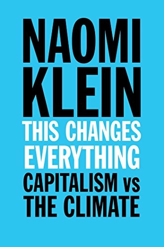 This changes everything : capitalism vs. the climate