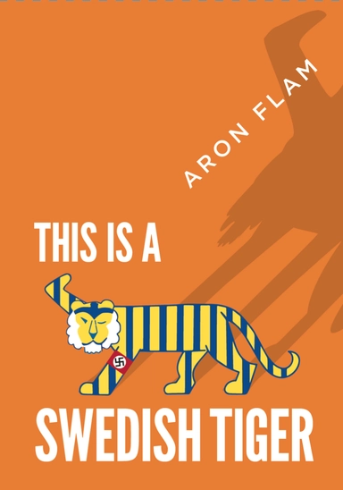 This is a swedish tiger; Aron Flam; 2020
