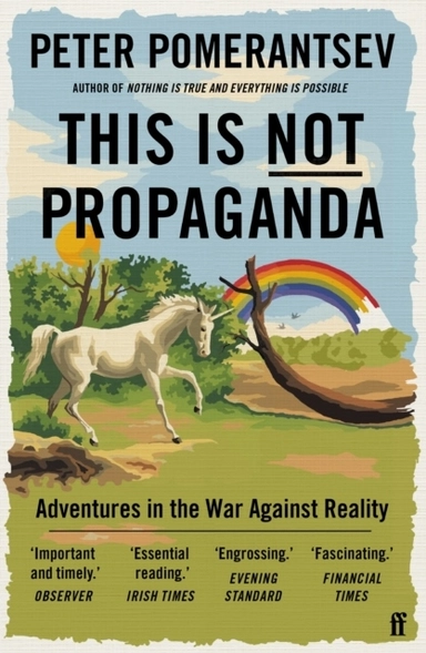 This Is Not Propaganda; Peter Pomerantsev; 2020