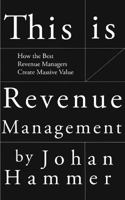 This is revenue management; Johan Hammer; 2019