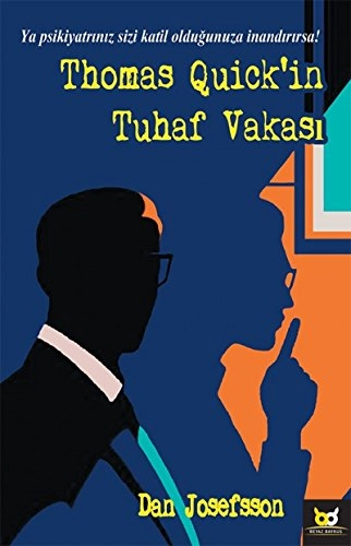 Thomas Quick'in Tuhar Vakasi : Thomas Quick'i Yaratan Kadinim ve Sture Bergwall'in Hikâyesi