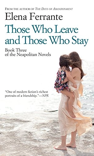 Those Who Leave and Those Who Stay; Elena Ferrante; 2016