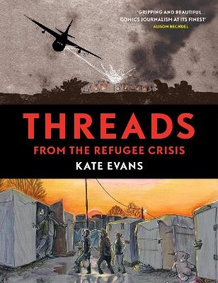 Threads : from the refugee crisis; Kate (Illustrator) Evans; 2017