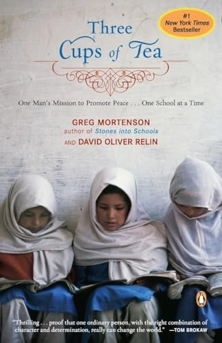 Three cups of tea : one man's mission to promote peace- one school at a time; Greg Mortenson; 2007