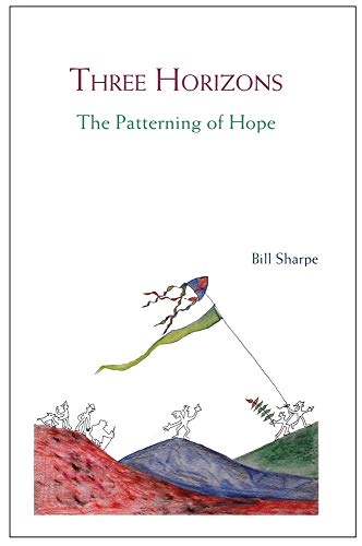 Three horizons  :  the patterning of hope; Bill Sharpe; 2013
