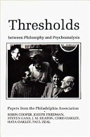 Thresholds between philosophy and psychoanalysis : papers from the Philadelphia Association; Robin Cooper, Philadelphia Association; 1989