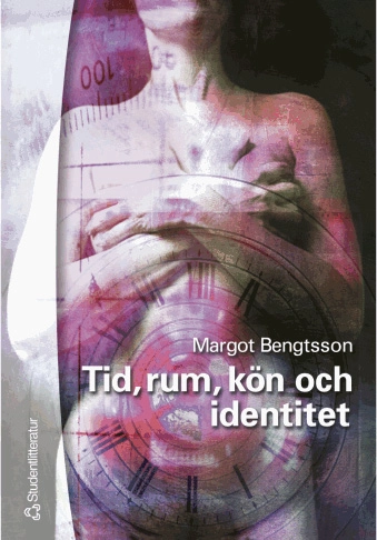 Tid, rum, kön och identitet; Margot Bengtsson; 2001