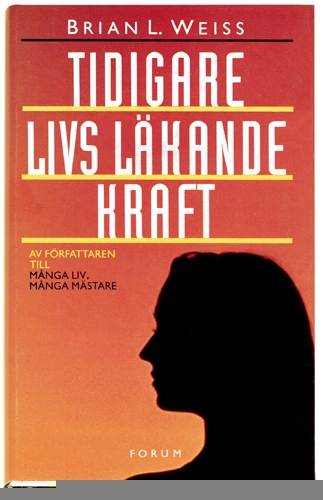 Tidigare livs läkande kraft; Brian L. Weiss; 1998