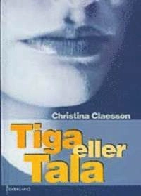 Tiga eller tala : berättelser från tigandets kultur