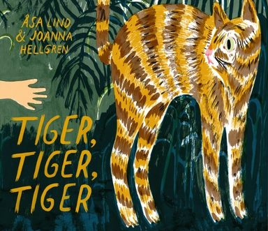 Tiger, Tiger, Tiger; Åsa Lind, Joanna Hellgren; 2019