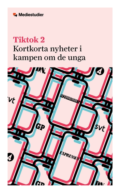Tiktok 2 : Kortkorta nyheter i kampen om de unga