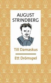 Till Damaskus ; Ett drömspel; August Strindberg; 2005