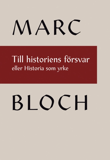 Till historiens försvar eller Historia som yrke; Marc Bloch; 2022