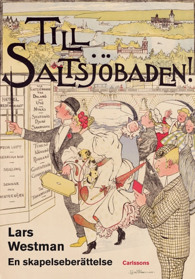 Till Saltsjöbaden! : en skapelseberättelse; Lars Westman; 2012